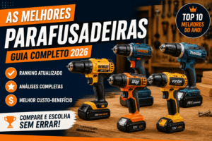 Leia mais sobre o artigo As melhores parafusadeiras: top 10 2026