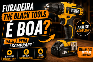 Leia mais sobre o artigo Furadeira The Black Tools é boa? Avaliação completa para comprar com confiança